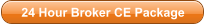 24 Hour Broker CE Package