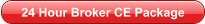 24 Hour Broker CE Package