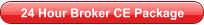 24 Hour Broker CE Package