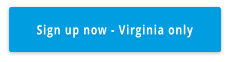 Sign up now - Virginia only