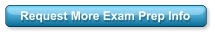 Request More Exam Prep Info