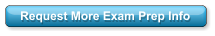 Request More Exam Prep Info