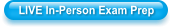 LIVE In-Person Exam Prep